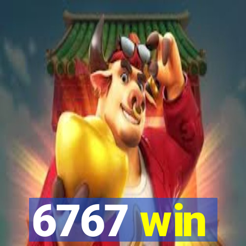 6767 win