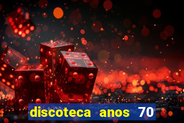 discoteca anos 70 80 90