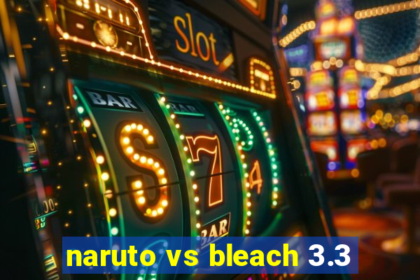 naruto vs bleach 3.3