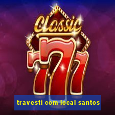 travesti com local santos