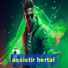 assistir hertai