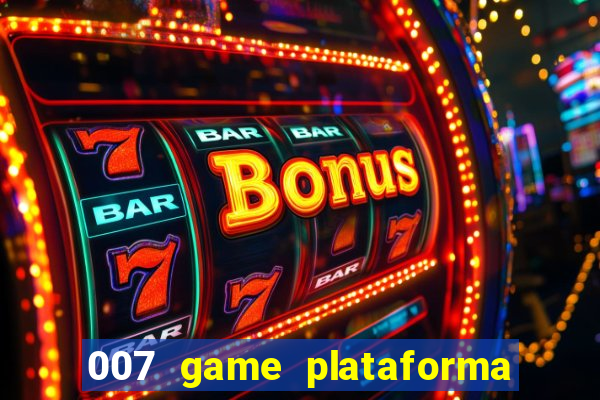 007 game plataforma de jogos