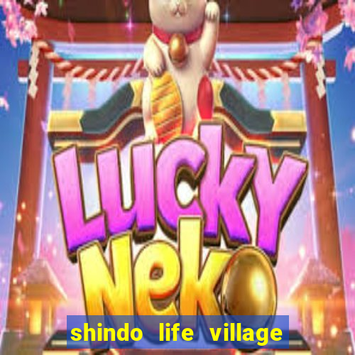 shindo life village blaze private server codes