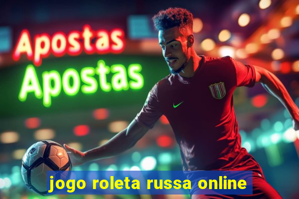 jogo roleta russa online