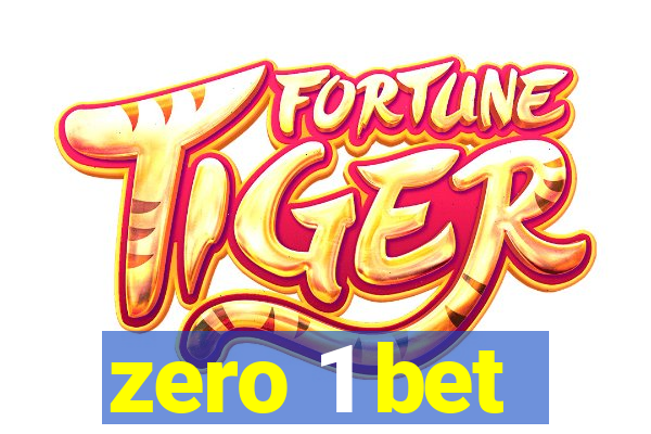 zero 1 bet