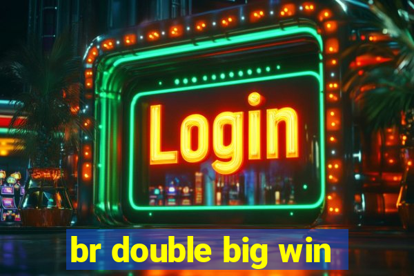 br double big win