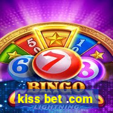 kiss bet .com