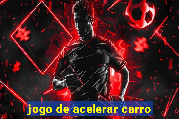 jogo de acelerar carro