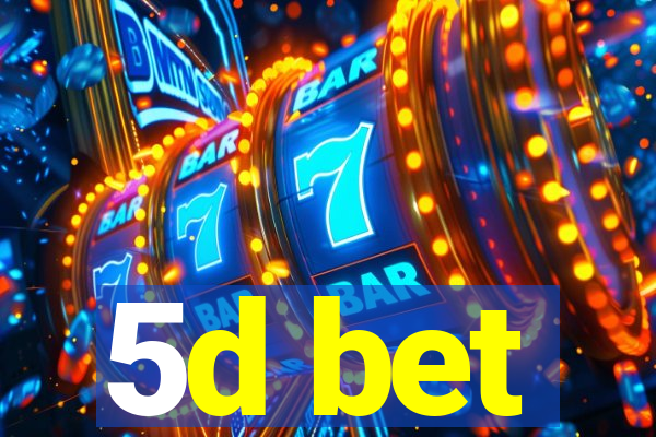 5d bet