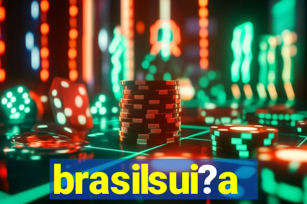 brasilsui?a