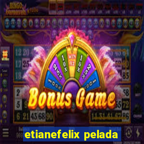 etianefelix pelada