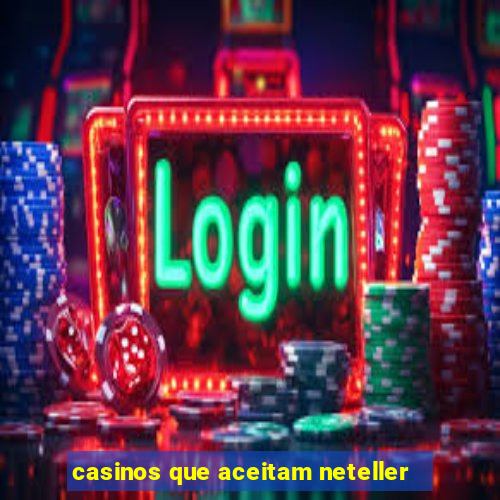 casinos que aceitam neteller