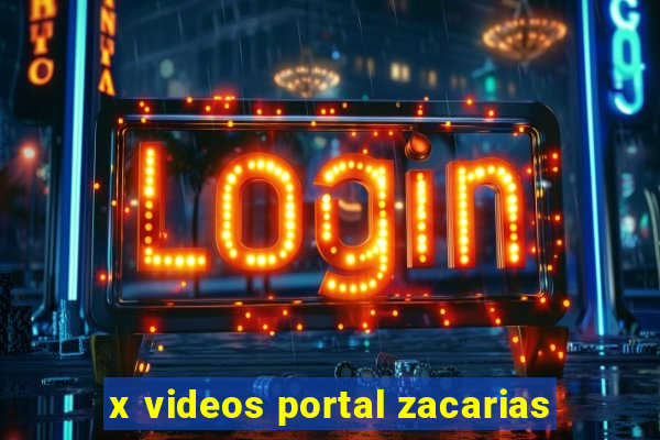 x videos portal zacarias