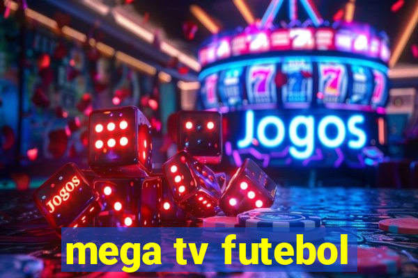 mega tv futebol