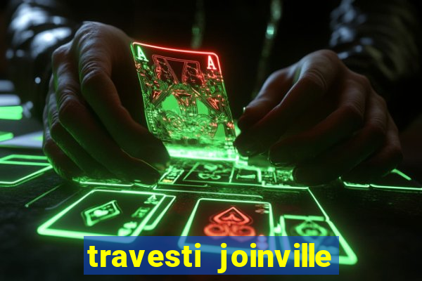 travesti joinville vila nova