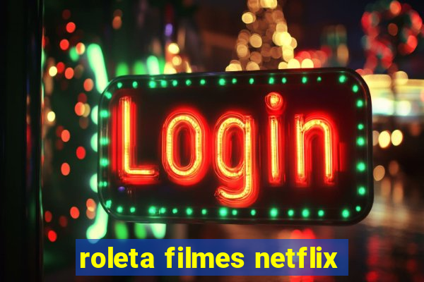 roleta filmes netflix