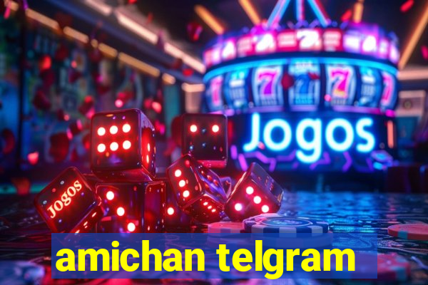 amichan telgram