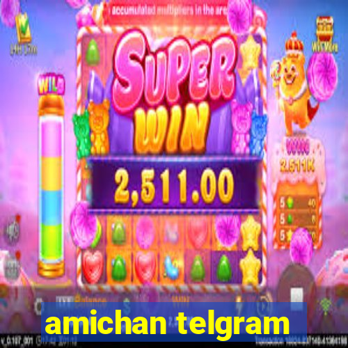 amichan telgram