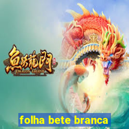 folha bete branca