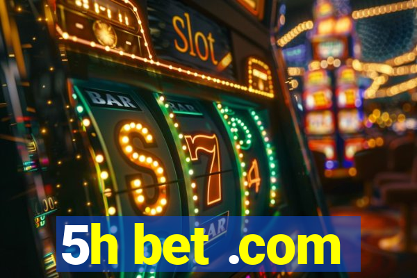 5h bet .com