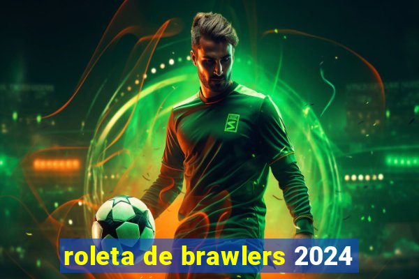 roleta de brawlers 2024