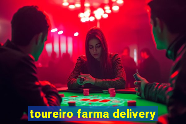 toureiro farma delivery