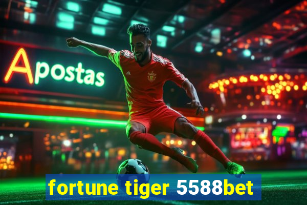 fortune tiger 5588bet