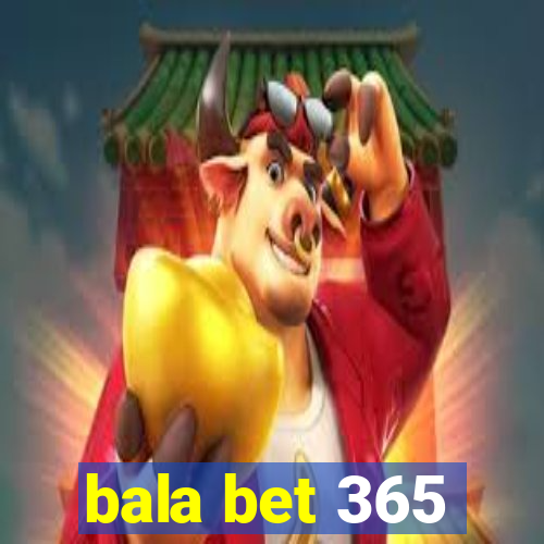 bala bet 365