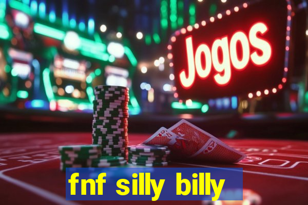 fnf silly billy