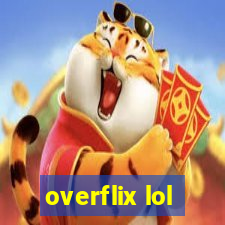 overflix lol