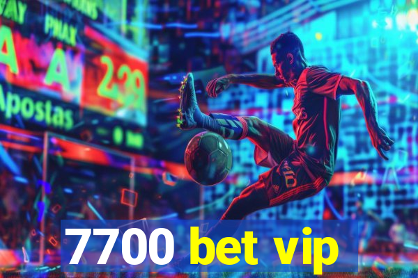 7700 bet vip