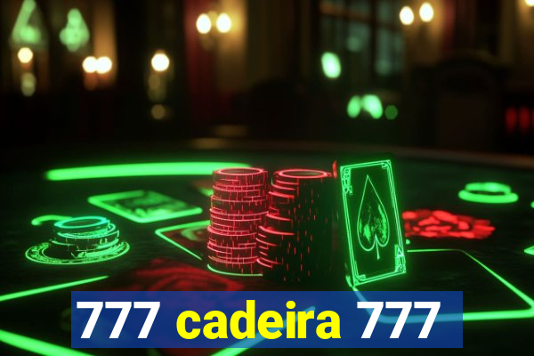 777 cadeira 777