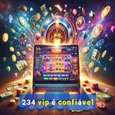 234 vip é confiável