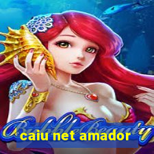 caiu net amador