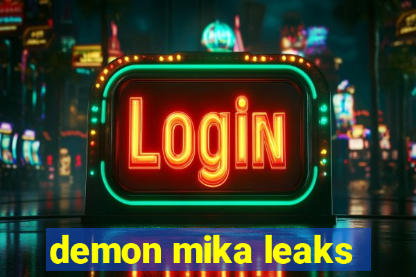 demon mika leaks