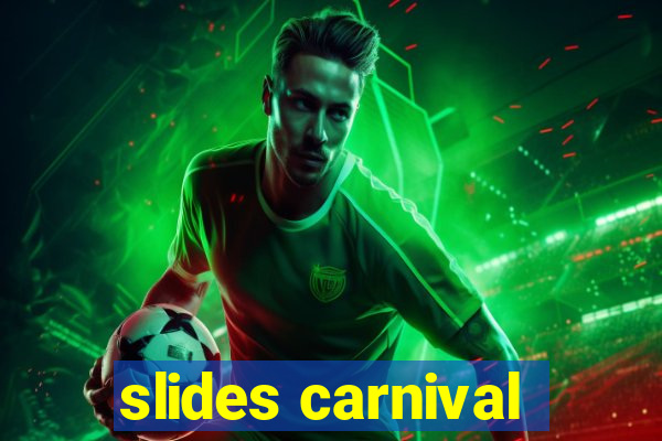 slides carnival