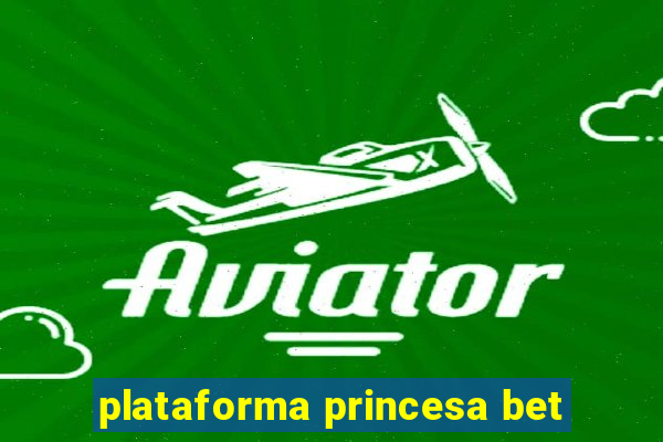 plataforma princesa bet