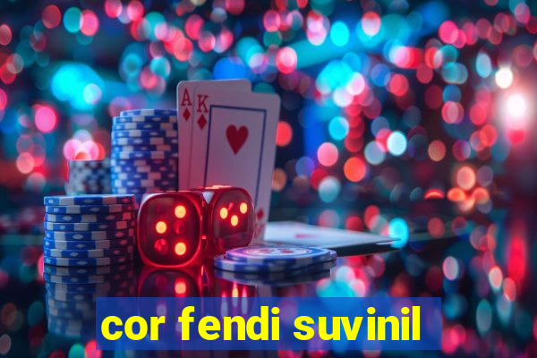 cor fendi suvinil