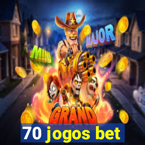 70 jogos bet