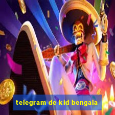 telegram de kid bengala