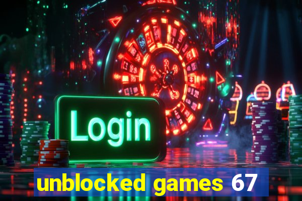 unblocked games 67