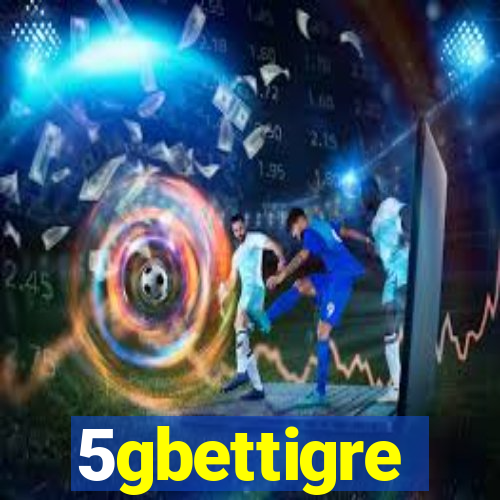 5gbettigre