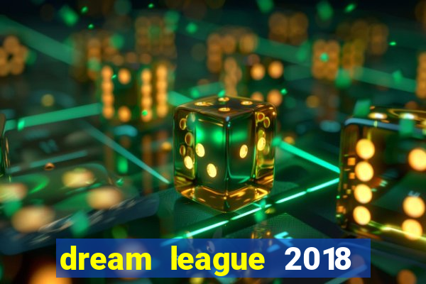 dream league 2018 dinheiro infinito