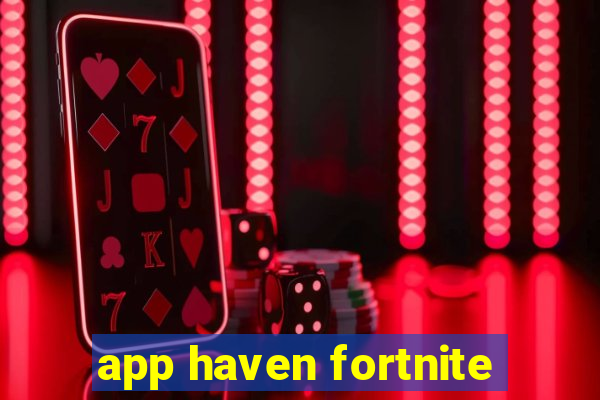 app haven fortnite