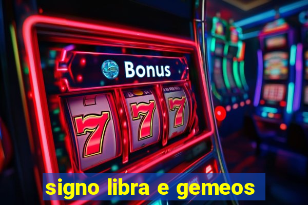 signo libra e gemeos