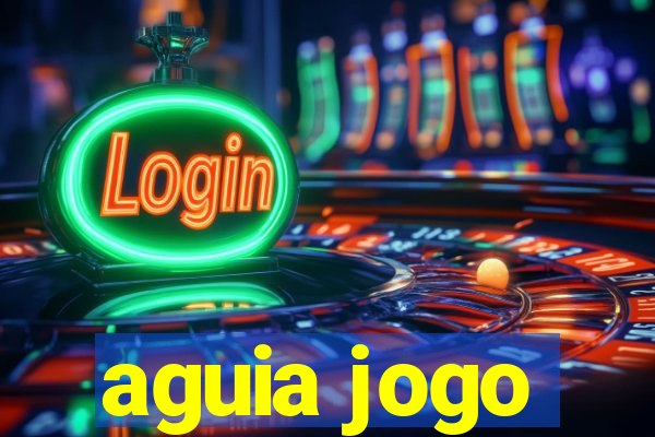 aguia jogo