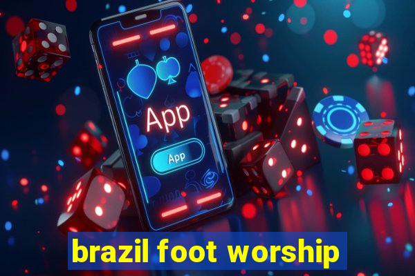 brazil foot worship