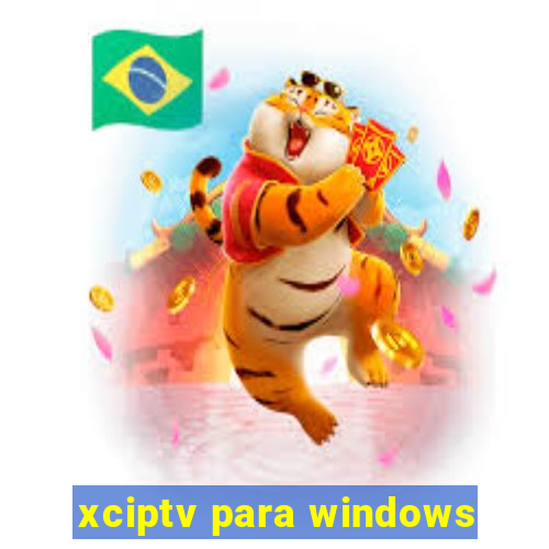 xciptv para windows