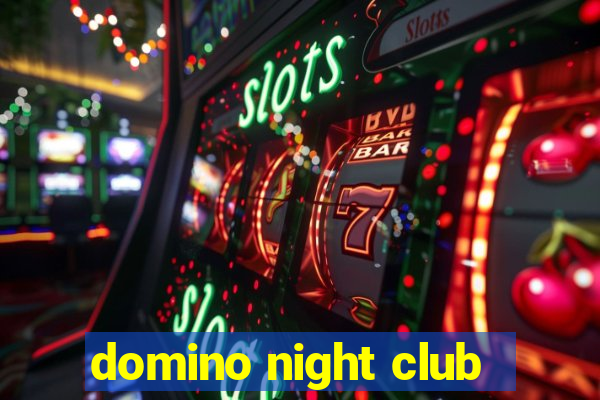 domino night club