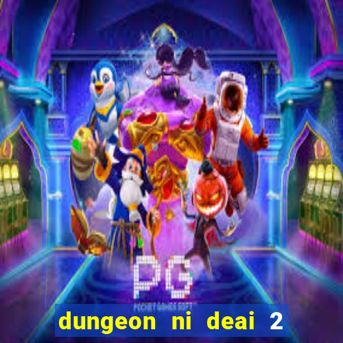 dungeon ni deai 2 temporada dublado meus animes dublado